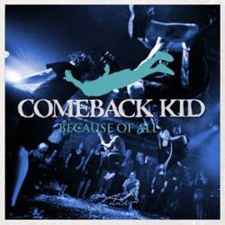 Comeback Kid : Because of All